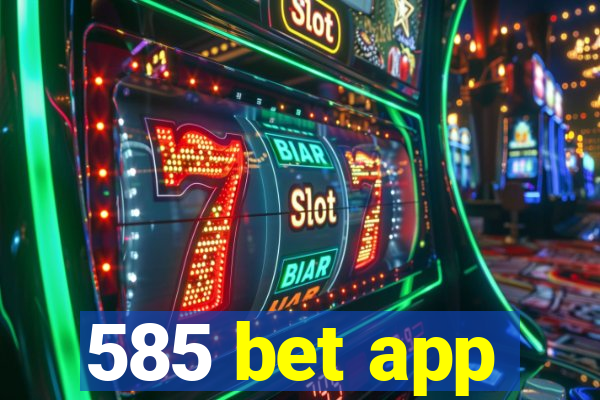 585 bet app